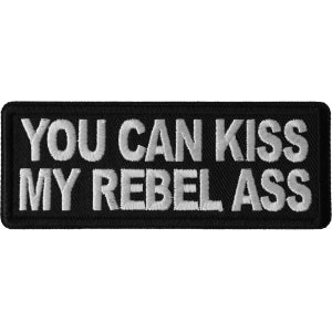 You Can Kiss My Rebel Ass Funny Iron on Patch